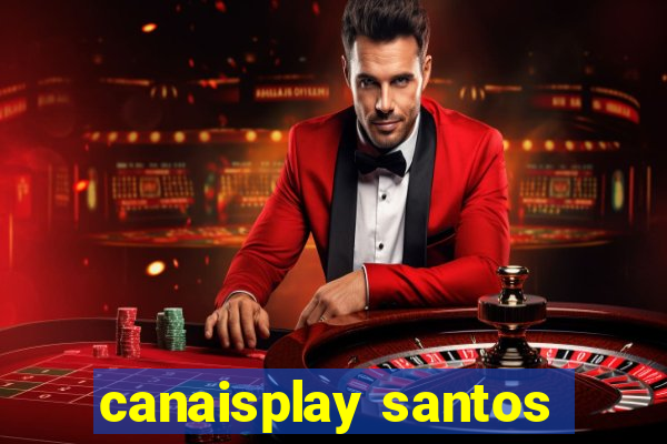 canaisplay santos